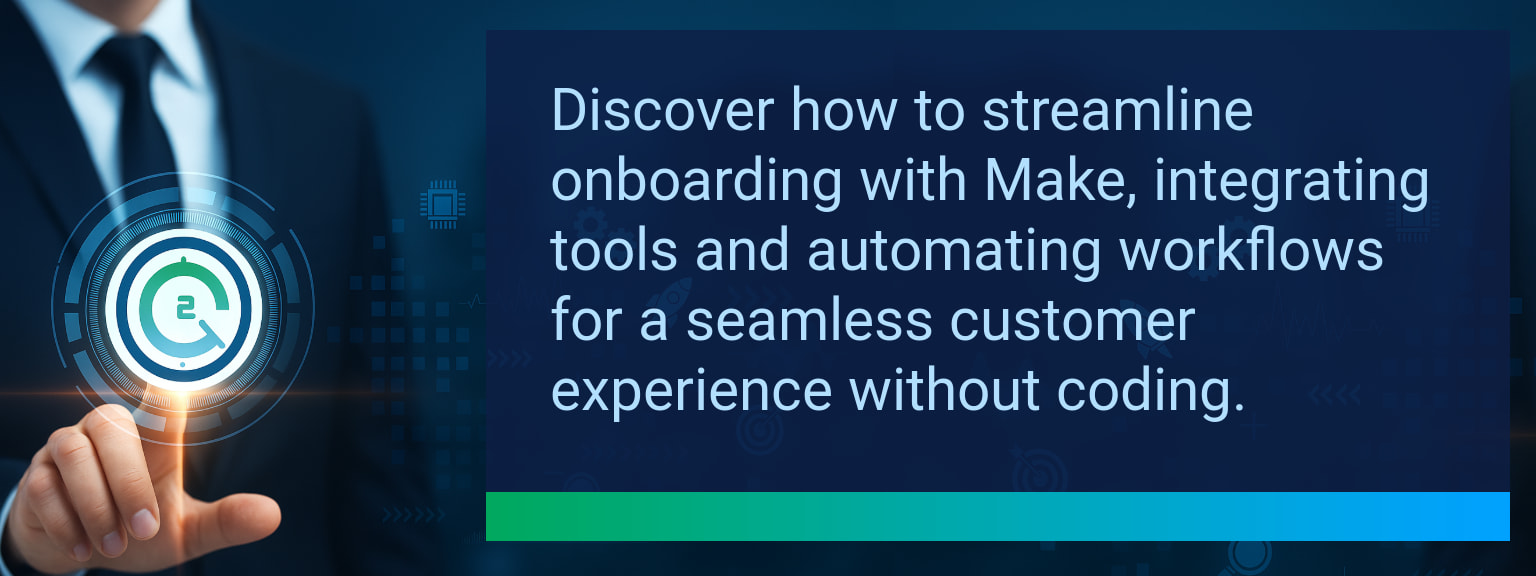Automating Customer Onboarding in Make Without Writing Code