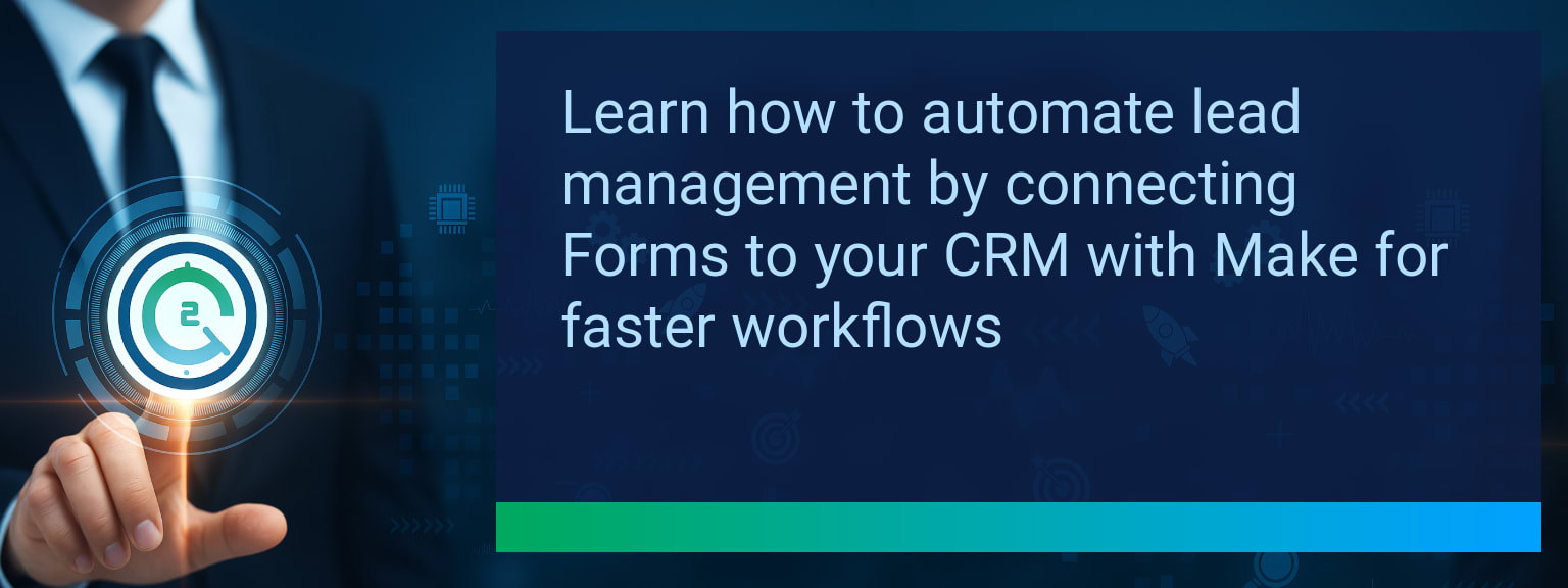 Google Forms CRM Integration: Automate Lead Management with Make