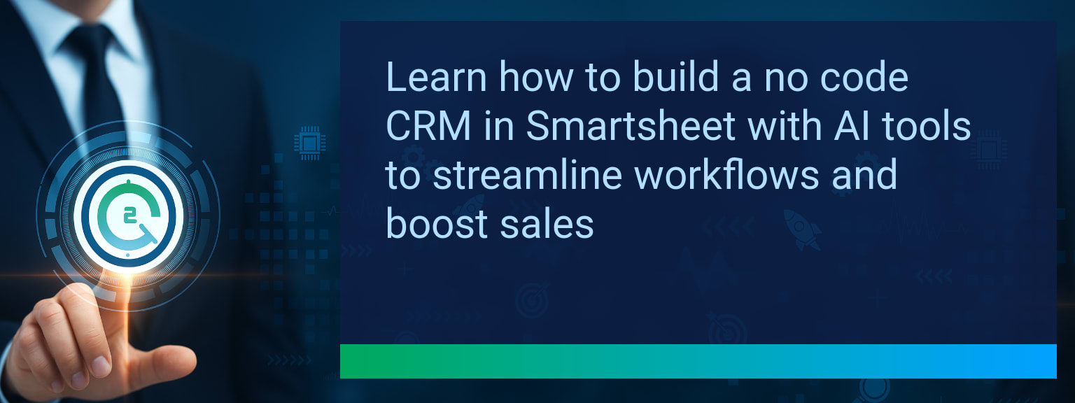 How to Build a No Code CRM in Smartsheet With AI Reports